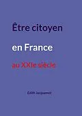 E-Book (epub) Être citoyen en France au XXIe siècle von Edith Jacquemot