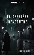 E-Book (epub) La dernière rencontre von Aurore Suzanne