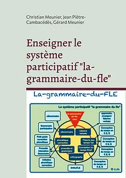 E-Book (pdf) Enseigner le système participatif "la-grammaire-du-fle" von Christian Meunier, Jean Piètre-Cambacédès, Gérard Meunier