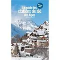 E-Book (epub) Le guide des stations de ski des Alpes von Aurélien Antoine