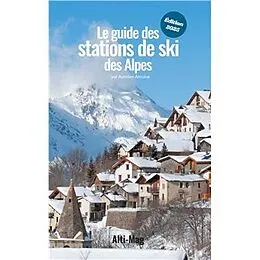 E-Book (epub) Le guide des stations de ski des Alpes von Aurélien Antoine