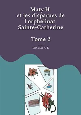 E-Book (epub) Maty H et les disparues de l'orphelinat Sainte-Catherine von Maria Luz A. T.