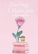 Kartonierter Einband Darling, I Hate you von Audrey Thegemini