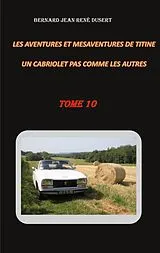 Kartonierter Einband Les aventures et mésaventures de Titine, un cabriolet pas comme les autres von Bernard Dusert