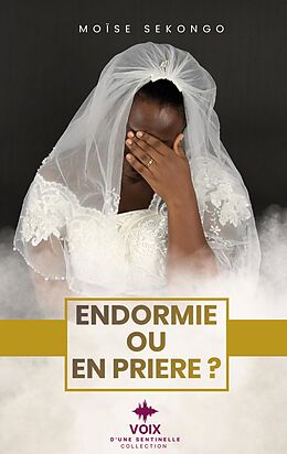 eBook (epub) Endormie ou en prière? de Moise Sekongo