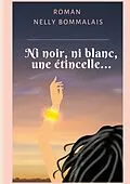 E-Book (epub) Ni noir, ni blanc, une étincelle... von Nelly Bommalais
