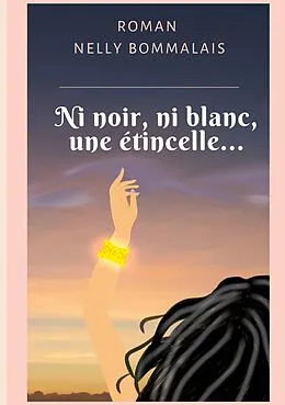 E-Book (epub) Ni noir, ni blanc, une étincelle... von Nelly Bommalais
