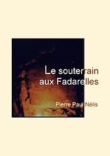 eBook (epub) Le souterrain aux Fadarelles de Pierre Paul Nélis