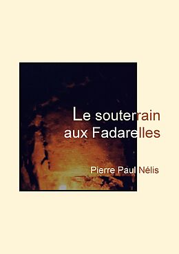 E-Book (epub) Le souterrain aux Fadarelles von Pierre Paul Nélis