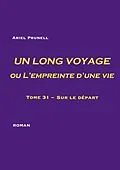 E-Book (epub) UN LONG VOYAGE ou L'empreinte d'une vie - tome 31 von Ariel Prunell