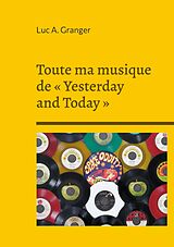 eBook (epub) Toute ma musique de « Yesterday and Today » de Luc A. Granger