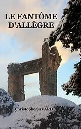 E-Book (epub) Le fantôme d'Allègre von Christophe Savard