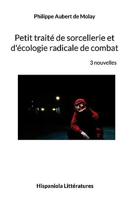E-Book (epub) Petit traité de sorcellerie et d'écologie radicale de combat von Philippe Aubert de Molay