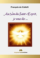 eBook (epub) Au Nom du Saint-Esprit, je vous dis ... de François de Calielli