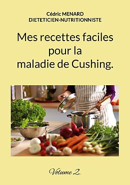 eBook (epub) Mes recettes faciles pour la maladie de Cushing. de Cédric Menard