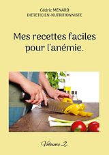 eBook (epub) Mes recettes faciles pour l'anémie. de Cédric Menard