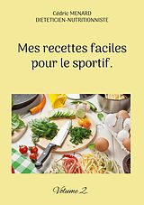 eBook (epub) Mes recettes faciles pour le sportif. de Cédric Menard