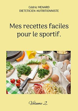 eBook (epub) Mes recettes faciles pour le sportif. de Cédric Menard