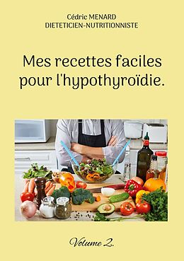 eBook (epub) Mes recettes faciles pour l'hypothyroïdie. de Cédric Menard