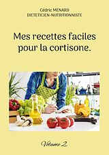 eBook (epub) Mes recettes faciles pour la cortisone. de Cédric Menard