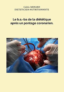 E-Book (epub) Le b.a.-ba de la diététique après un pontage coronarien. von Cédric Menard