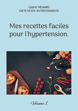 eBook (epub) Mes recettes faciles pour l'hypertension. de Cédric Menard