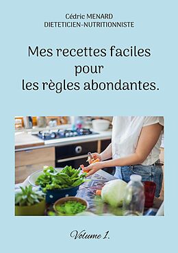 eBook (epub) Mes recettes faciles pour les règles abondantes. de Cédric Menard