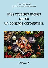 E-Book (epub) Mes recettes faciles après un pontage coronarien. von Cédric Menard