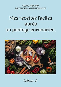 eBook (epub) Mes recettes faciles après un pontage coronarien. de Cédric Menard
