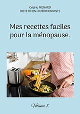 eBook (epub) Mes recettes faciles pour la ménopause. de Cédric Menard