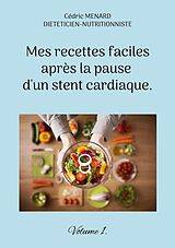 eBook (epub) Mes recettes faciles après la pause d'un stent cardiaque. de Cédric Menard
