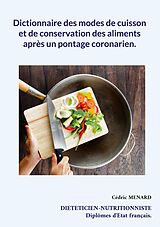 eBook (epub) Dictionnaire des modes de cuisson et de conservation des aliments après un pontage coronarien. de Cédric Menard