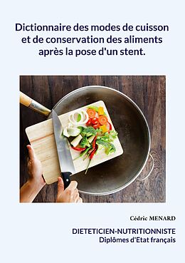 eBook (epub) Dictionnaire des modes de cuisson et de conservation des aliments après la pose d'un stent. de Cédric Menard