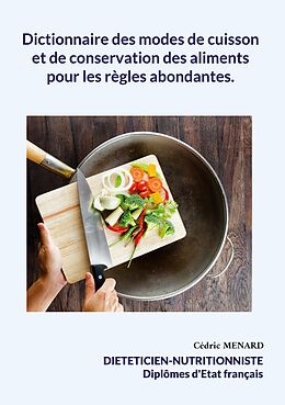 E-Book (epub) Dictionnaire des modes de cuisson et de conservation des aliments pour les règles abondantes. von Cédric Menard