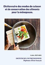 eBook (epub) Dictionnaire des modes de cuisson et de conservation des aliments pour la ménopause. de Cédric Menard