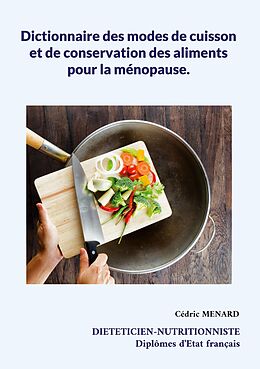 eBook (epub) Dictionnaire des modes de cuisson et de conservation des aliments pour la ménopause. de Cédric Menard