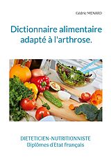 eBook (epub) Dictionnaire alimentaire adapté à l'arthrose. de Cédric Menard