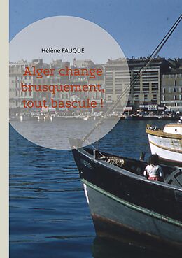 eBook (epub) Alger change brusquement, tout bascule ! de Hélène Fauque