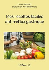 eBook (epub) Mes recettes faciles anti-reflux gastrique de Cédric Menard