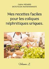 eBook (epub) Mes recettes faciles pour les coliques néphrétiques uriques. de Cédric Menard