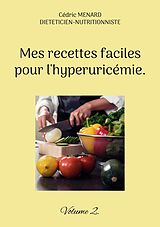 E-Book (epub) Mes recettes faciles pour l'hyperuricémie. von Cédric Menard