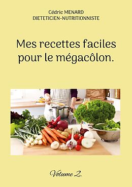 eBook (epub) Mes recettes faciles pour le mégacôlon. de Cédric Menard