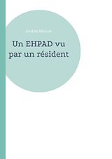 eBook (epub) Un EHPAD vu par un résident de Aristide Mercier
