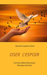 eBook (epub) Oser l'espoir de Corinne Falbet-Desmoulin, Monique Sanchez