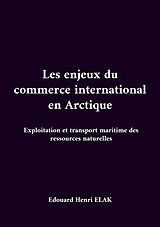 eBook (epub) Les enjeux du commerce international en Arctique de Edouard Henri Elak