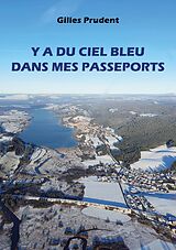eBook (epub) Y a du ciel bleu dans mes passeports de Gilles Prudent