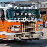E-Book (epub) Camions de pompiers américains von Cristina Berna, Eric Thomsen