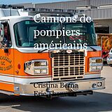 eBook (epub) Camions de pompiers américains de Cristina Berna, Eric Thomsen