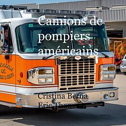 eBook (epub) Camions de pompiers américains de Cristina Berna, Eric Thomsen