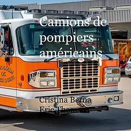 E-Book (epub) Camions de pompiers américains von Cristina Berna, Eric Thomsen